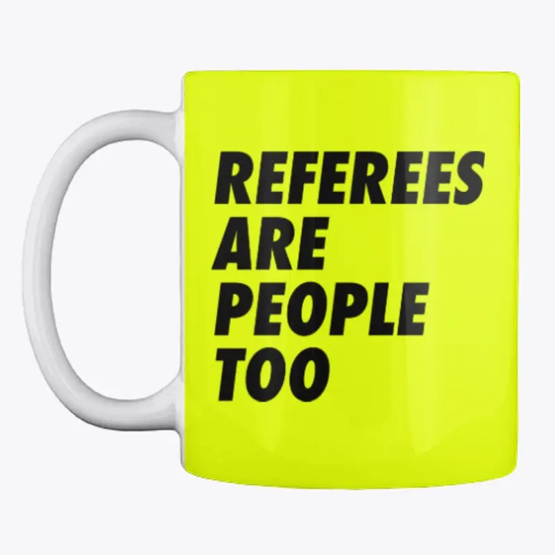 Referees Are People Too!