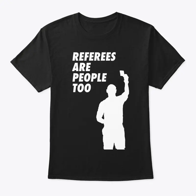 Referees Are People Too!