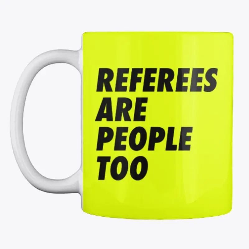 Referees Are People Too!